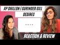 DESIRES (AP DHILLON | GURINDER GILL) REACTION!