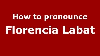 How to pronounce Florencia Labat