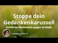 GefÃ¼hrte Meditation gegen GrÃ¼beln â?¨ Stoppe dein Gedankenkarussell