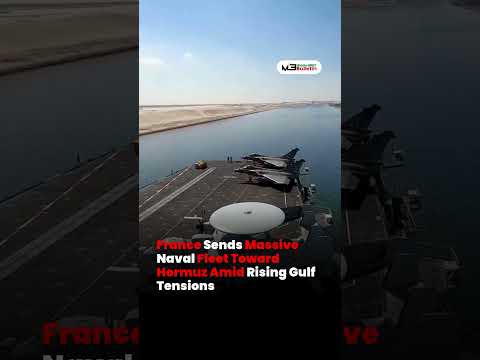 France Deploys Naval Fleet to Strait of Hormuz | Gulf Security Concerns Intensify
