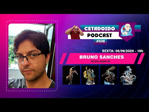 🌐 BRUNO SANCHES – MODELAGEM 3D – ESCULTURA DIGITAL – PODCAST 538 – ANO 6