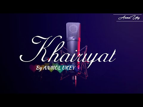 Anmol Ukey Khairiyat.....