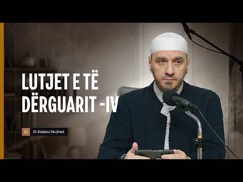 Shpjegimi i Edebul Mufred | 116. Lutjet e të Dërguarit - IV - Enis Rama
