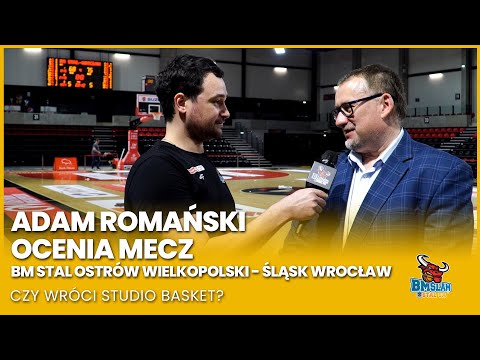 Adam Romański ocenia mecz BM Stal Ostrów Wielkopolski - Śląsk Wrocław. Czy wróci Studio Basket?