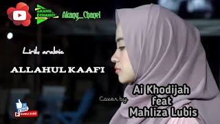 Download lagu Allahul kaafi Ai Khodijah feat Mahliza Lubis lirik arabic 2020 mp3