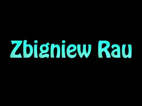 Learn How To Pronounce Zbigniew Rau