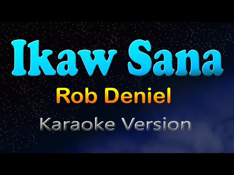 IKAW SANA - Rob Deniel (Karaoke Version)