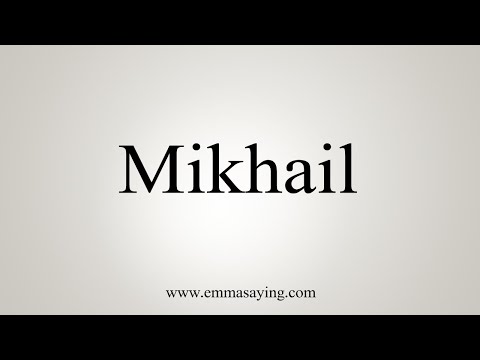How To Say Mikhail