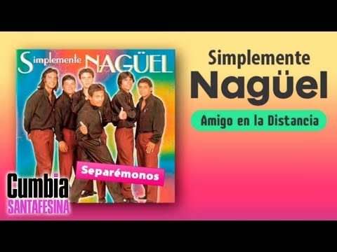 Simplemente Naguel - Amigos en la distancia  │ Letra