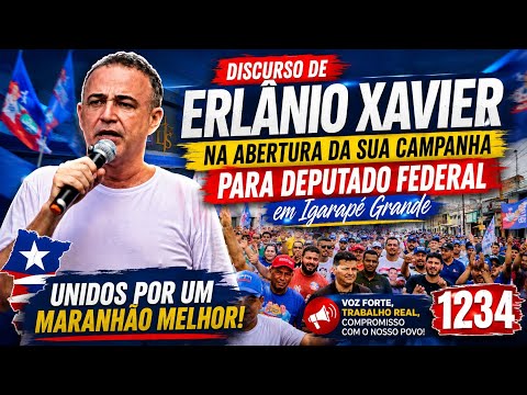 Discurso de Erlânio Xavier na Abertura da sua Campanha para Deputado Federal em Igarapé Grande