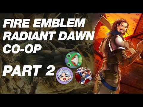 FE RADIANT DAWN CO-OP IRONMAN PART 2 FT: SOOP, PENTSIVE AND HYDRO