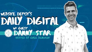 Website Depot's Daily Digital w/ Guest Danny Star