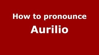 How to pronounce Aurilio