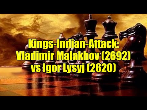 Kings-Indian-Attack: Vladimir Malakhov (2692) vs Igor Lysyj (2620)