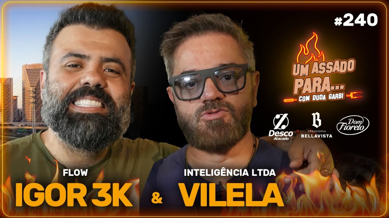 UM ASSADO PARA... IGOR E VILELA | FLOW E INTELIGÊNCIA LTDA | #240