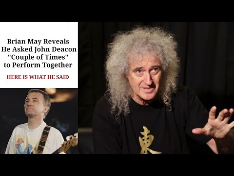 Brian May Reveals He Asked John Deacon "Couple of Times" to Perform Together but He Always Says...