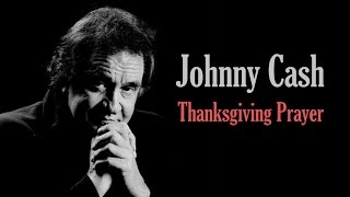 Johnny Cash  &quot;Thanksgiving Prayer&quot;