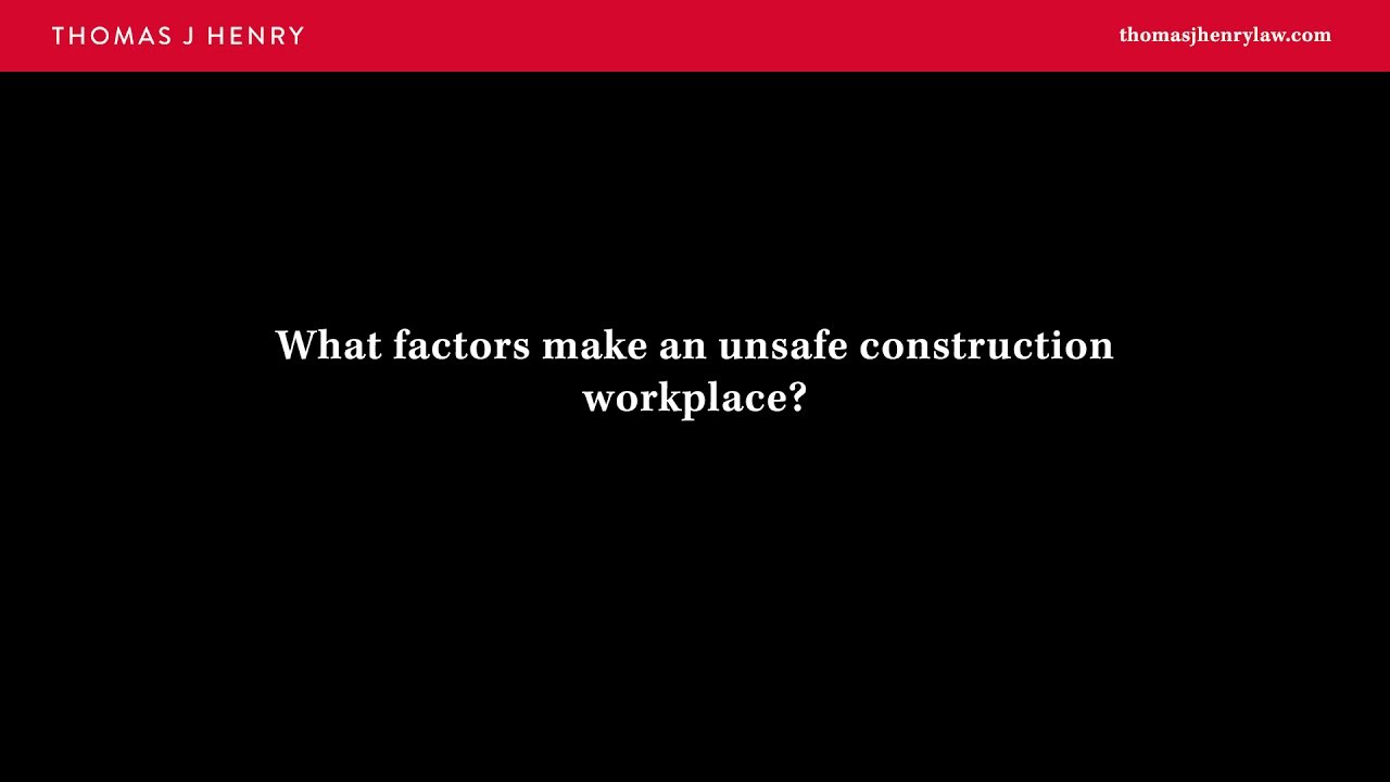 Hazards in Construction: What Factors Make an Unsafe Construction Workplace?