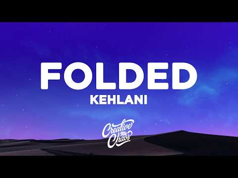 Kehlani - Folded (Lyrics)