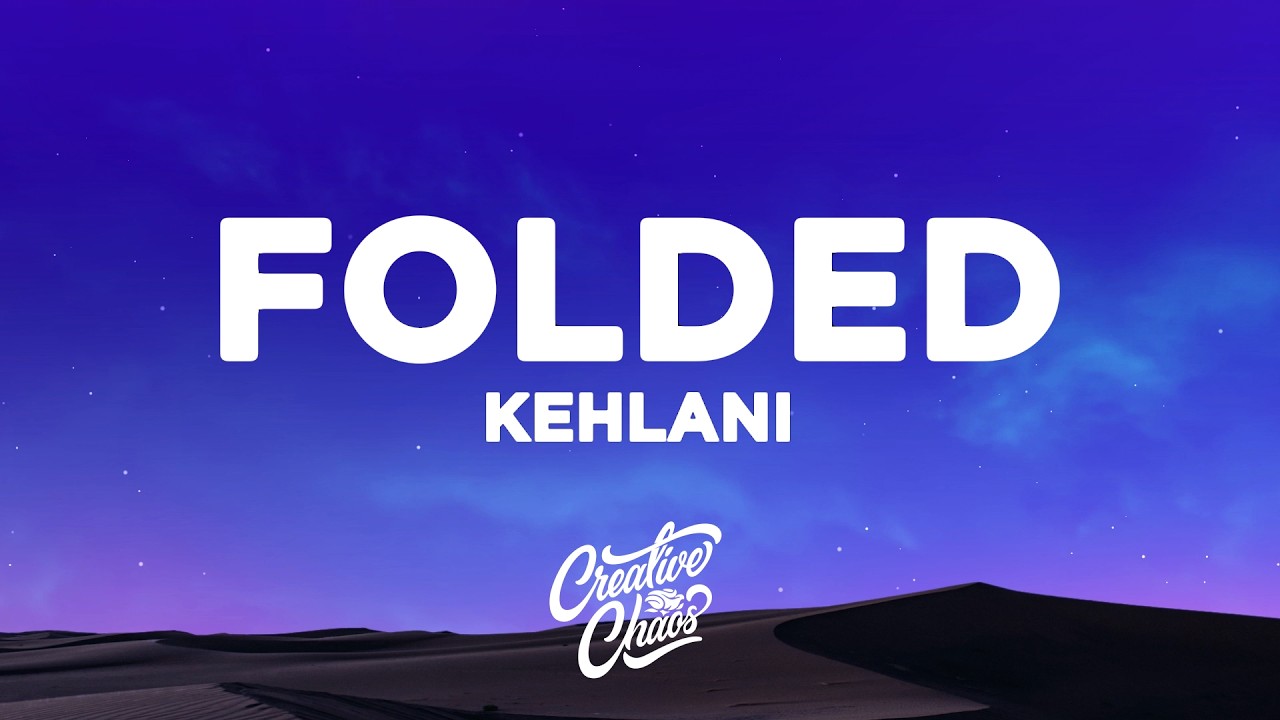 Kehlani - Folded (Lyrics)