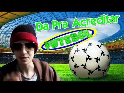 Da Pra Acredita Nisso Futebol ?