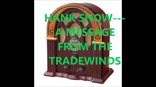 HANK SNOW   A MESSAGE TO THE TRADEWINDS