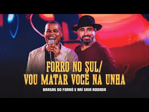 Brasas do Forró e Raí Saia Rodada - Forró no Sul / Vou Matar Você na Unha - 35 Anos