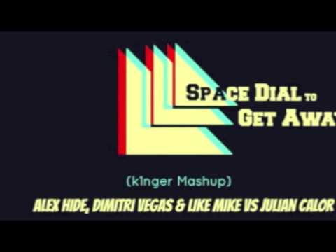 Alex Hide, Dimitri Vegas & Like Mike vs Julian Calor - Space Dial to Get Away (k1nger Mashup)