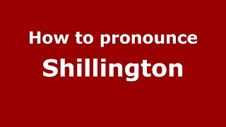 How to pronounce Shillington