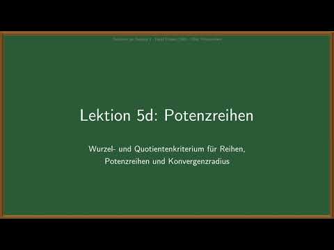 Analysis 1 - Potenzreihen, Konvergenzradius, Wurzel- & Quotientenkriterium (Lektion 5d)