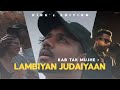 Kab Tak Mujhe x Lambiyaan Judaiyaan (@King Edition) | K666