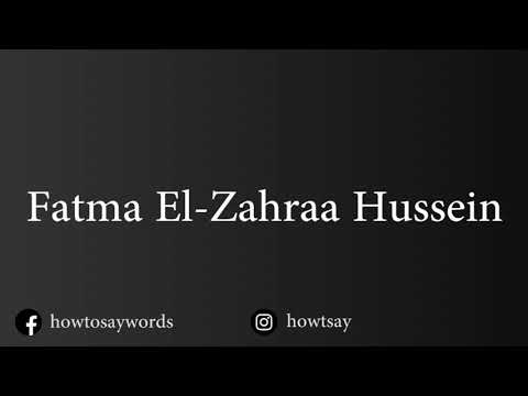 How To Pronounce Fatma El Zahraa Hussein