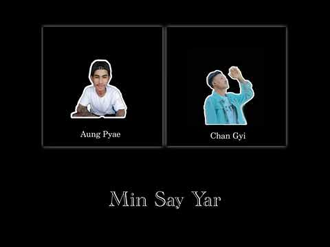 Min Say Yar.Aung Pyae/Cha gyi