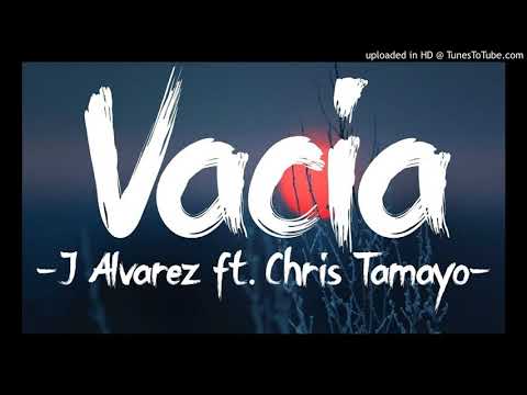 Vacia - J Alvarez ft. Chris Tamayo