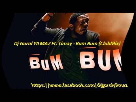 Dj Gurol YILMAZ Ft. Timay - Bum Bum (ClubMix) 2015