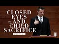 CLOSED EYES AND CHILD SACRIFICE: Leviticus 20:1-5