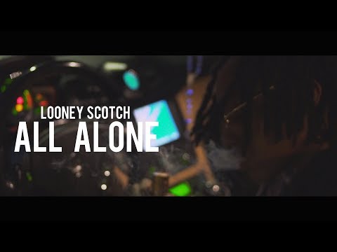Looney Scotch - All Alone (Dir. By Kapomob Films)