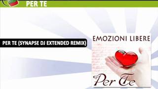 Emozioni Libere - Per Te (Synapse Dj Extended Remix)