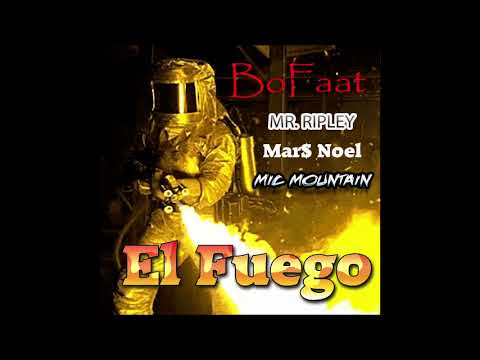 BoFaat x Mr Ripley - El Fuego feat Mars Noel & Mic Mountain