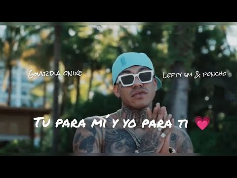 TU PARA MI Y YO PARA TI - LEFTY SM & PONCHO