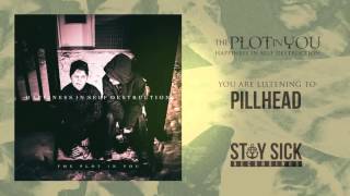 The Plot In You - Pillhead
