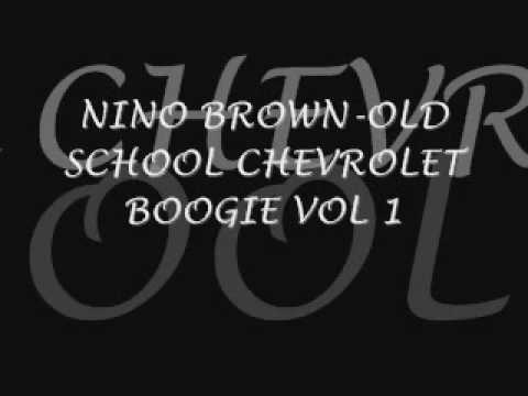 NINO BROWN-OLD SCHOOL CHEVROLET BOOGIE VOL 1