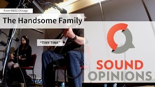 The Handsome Family perform "Tiny Tina" (Live on Sound Opinions)