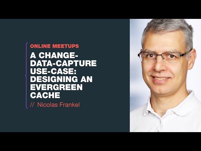 A Change-Data-Capture use-case: designing an evergreen cache