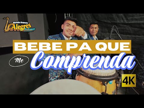 Marimba Orquesta Los Alegres de Zunil - Bebe Pa Que Me Comprenda 4K