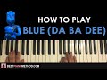 HOW TO PLAY - Eiffel 65 - Blue (Da Ba Dee) (Piano Tutorial Lesson)