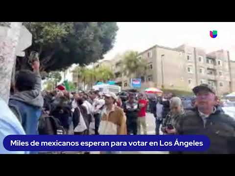 ???? EN VIVO: Miles de mexicanos salen a votar en el consulado de México en Los Ángeles