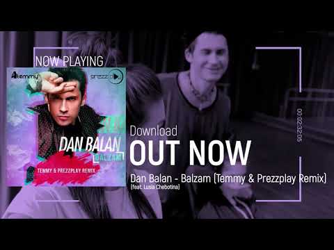 Dan Balan feat. Lusia Chebotina - Balzam (Temmy & DJ Prezzplay Radio Remix)