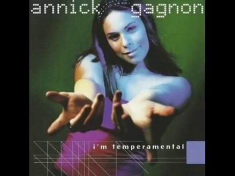 Annick Gagnon - I'm Temperamental