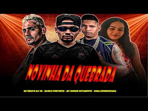 NOVINHA DA QUEBRADA- DANILO PEEVERSO - MC JUNIOR NOVAMENTE- MC BRUXO DA VR- NARA DIFERENCIADA- REMIX